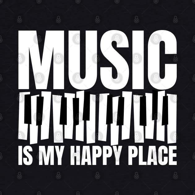 Music Is My Happy Place Inspiring Place Funny Quote by Shopinno Shirts